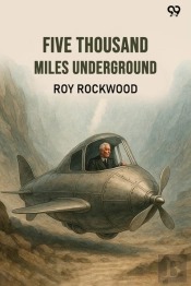 Five Thousand Miles Undergroundor The Mystery Of The Centre Of The Earth (Edition1)