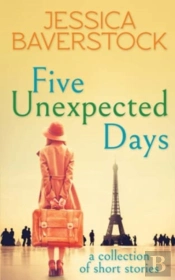 Five Unexpected Days: A Collection Of Sh