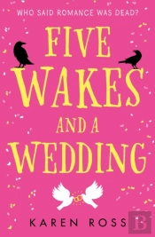 Five Wakes And A Wedding
