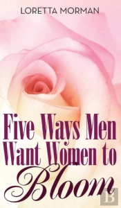 Five Ways Men Want Women To Bloom