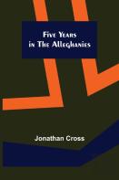 Five Years In The Alleghanies