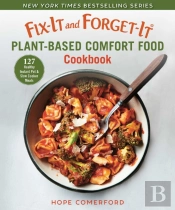 Fix-It And Forget-It Plant-Based Comfort Food Cookbook