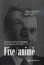 Fixe Anime: Croisement De La Photographie Et Du Cinema Au Xxe Siecle