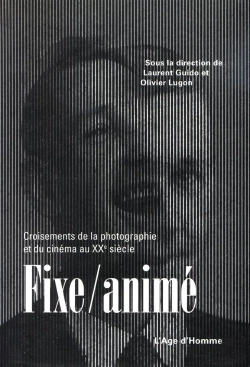 Bertrand.pt - Fixe Anime: Croisement De La Photographie Et Du Cinema Au Xxe Siecle