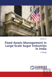 Fixed Assets Management In Large-Scale Sugar Industries In India
