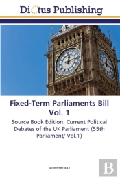 Fixed-Term Parliaments Bill Vol. 1