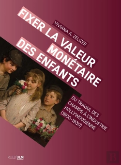 Bertrand.pt - Fixer La Valeur Monétaire Des Enfants : Du Travail Des Champs À L'Industrie Hollywodienne (1800-1930