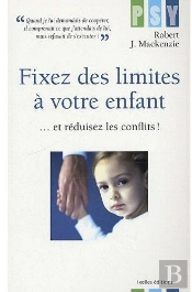 Fixez Des Limites À Votre Enfant...Et Réduisez Les Conflits !