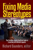 Fixing Media Sterotypes: President Obama'S Guide To Correcting Self-Inflicted Legacies