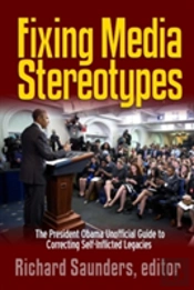 Fixing Media Sterotypes: President Obama'S Guide To Correcting Self-Inflicted Legacies