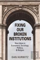 Fixing Our Broken Institutions