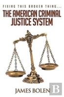 Fixing This Broken Thing...The American Criminal Justice System