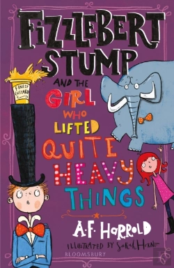 Bertrand.pt - Fizzlebert Stump And The Girl Who Lifted Quite Heavy Things
