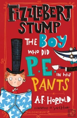 Bertrand.pt - Fizzlebert Stump: The Boy Who Did P.E. In His Pants