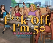 F**K Off, I'M 50