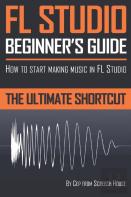 Fl Studio Beginner'S Guide