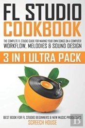 Fl Studio Cookbook (3 In 1 Ultra Pack)
