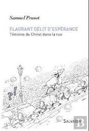 Flagrant Délit D'Espérance ; Témoins Du Christ Dans La Rue