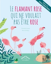 Flamant Rose Qui Ne Voulait Pas Etre Rose - Gros Caracteres