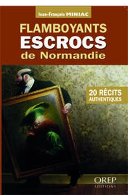 Bertrand.pt - Flamboyants Escrocs De Normandie ; 20 Récits Authentiques
