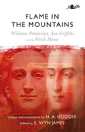 Flame In The Mountains - Williams Pantycelyn, Ann Griffiths And The Welsh Hymn