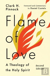 Flame Of Love Â€“ A Theology Of The Holy Spirit