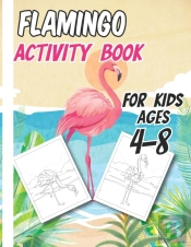Flamingo Activity Book For Kids Ages 4-8