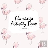 Flamingo Coloring And Activity Book For Children (8.5x8.5 Coloring Book / Activity Book)