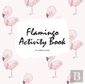 Flamingo Coloring And Activity Book For Children (8.5x8.5 Coloring Book / Activity Book)