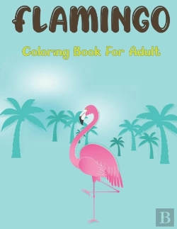 Bertrand.pt - Flamingo Coloring Book For Adults