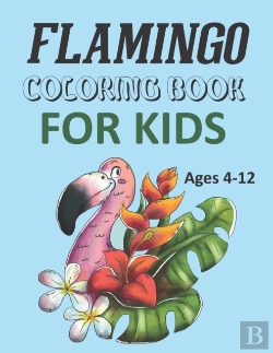 Bertrand.pt - Flamingo Coloring Book For Kids Ages 4-12