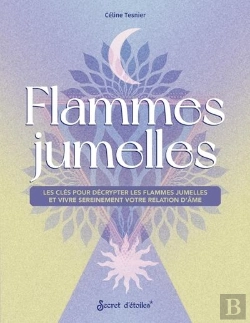 Bertrand.pt - Flammes Jumelles : Les Clés Pour Décrypter Les Flammes Jumelles Et Vivre Sereinement Votre Relation D'Âme