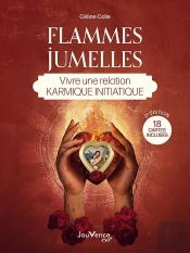 Flammes Jumelles : Vivre Une Relation Karmique Initiatique