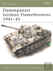 Flammpanzer German Flamethrowers 1941â€“45