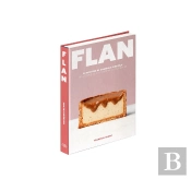 Flan : 51 Recettes De Grand.E.S Chef.Fe.S, Des Classiques Aux Créations Les Plus Folles