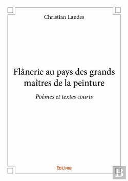 Bertrand.pt - Flanerie Au Pays Des Grands Maitres De La Peinture - Poemes Et Textes Courts
