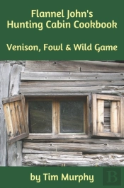 Flannel John'S Hunting Cabin Cookbook: V