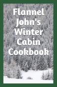 Flannel John'S Winter Cabin Cookbook