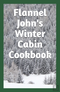 Bertrand.pt - Flannel John'S Winter Cabin Cookbook