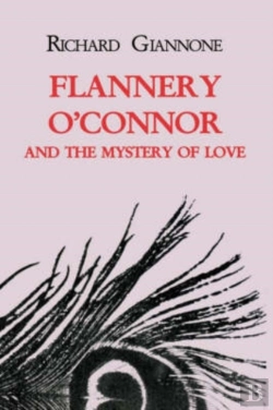 Bertrand.pt - Flannery O'Connor And The Mystery Of Love