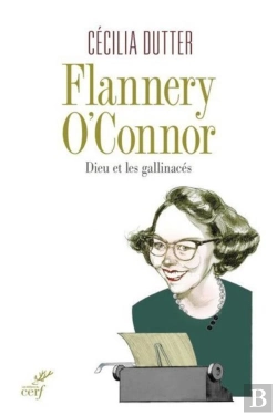 Bertrand.pt - Flannery O'Connor ; Dieu Et Les Galinacés