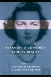 Flannery O'Connor'S Radical Reality