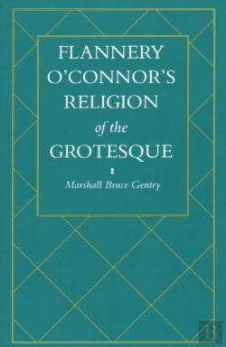 Bertrand.pt - Flannery O'Connor'S Religion Of The Grotesque