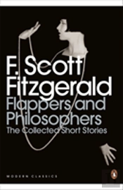 Flappers And Philosophers: The Collected Short Stories Of F. Scott Fitzgerald