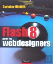 Flash 8 Pour Les Webdesigners ; Creation De Sites Et Animation