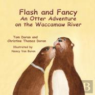 Flash And Fancy An Otter Adventure On The Waccamaw River