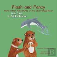 Flash And Fancy More Otter Adventures On The Waccamaw River Book Three