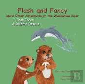 Flash And Fancy More Otter Adventures On The Waccamaw River Book Three