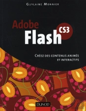 Flash Cs3 ; Créez Des Contenus Animés Et Interactifs