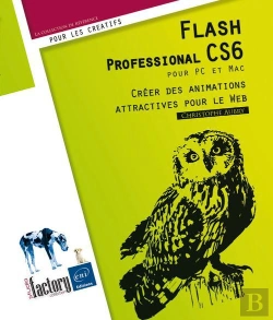 Bertrand.pt - Flash Professional Cs6 Pour Pc/Mac - Creer Des Animations Attractives Pour Le Web